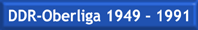 Zur DDR-Oberliga 1949 - 1991